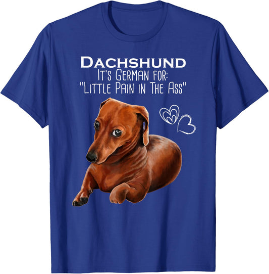 Wiener dog, Dachshund It's German for Little Pain in the Ass T-Shirt - T-Shirt | Royal