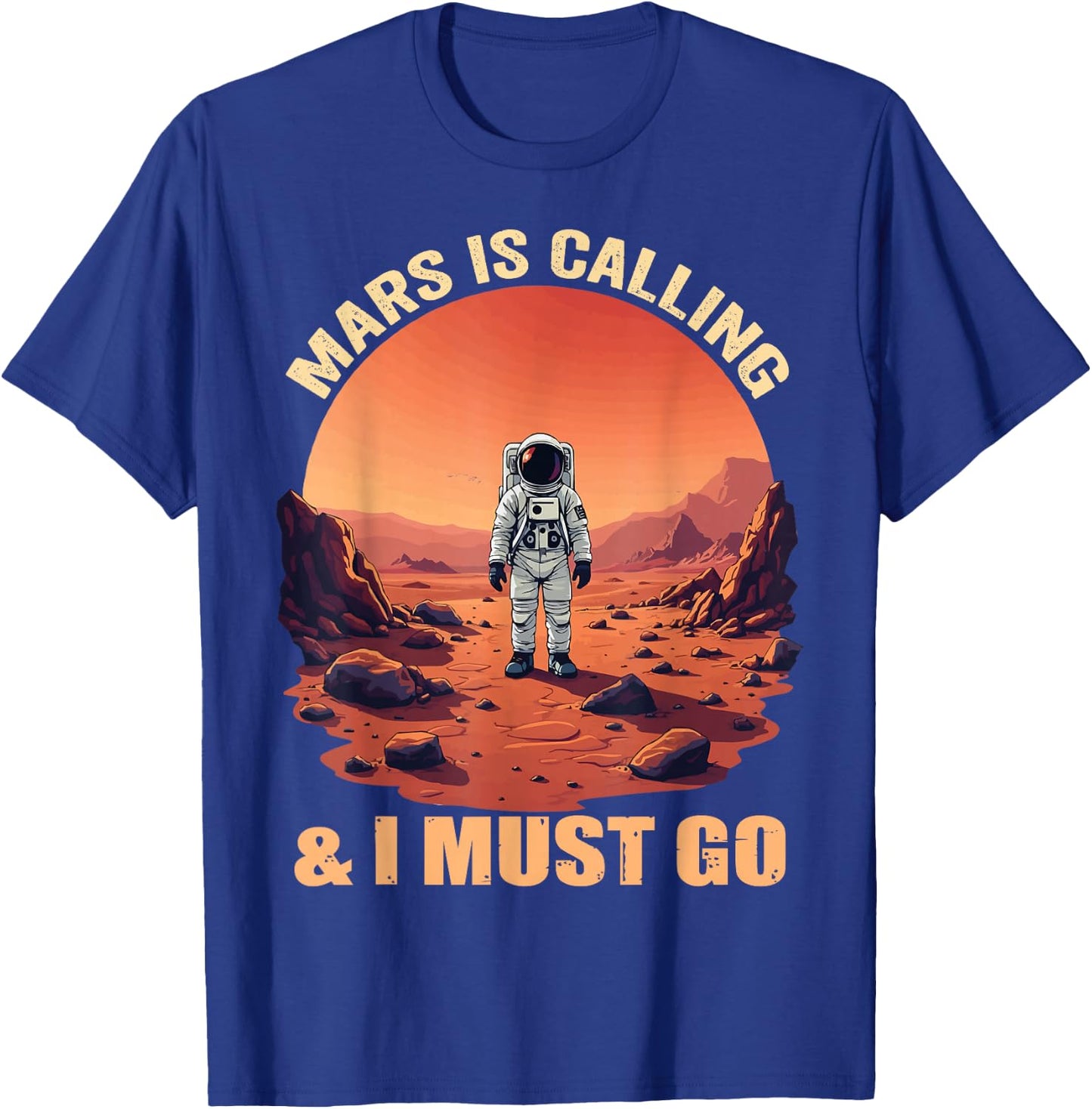 Mars Is Calling And I Must Go Astronomy Lover Space Explorer T-Shirt - T-Shirt | Royal