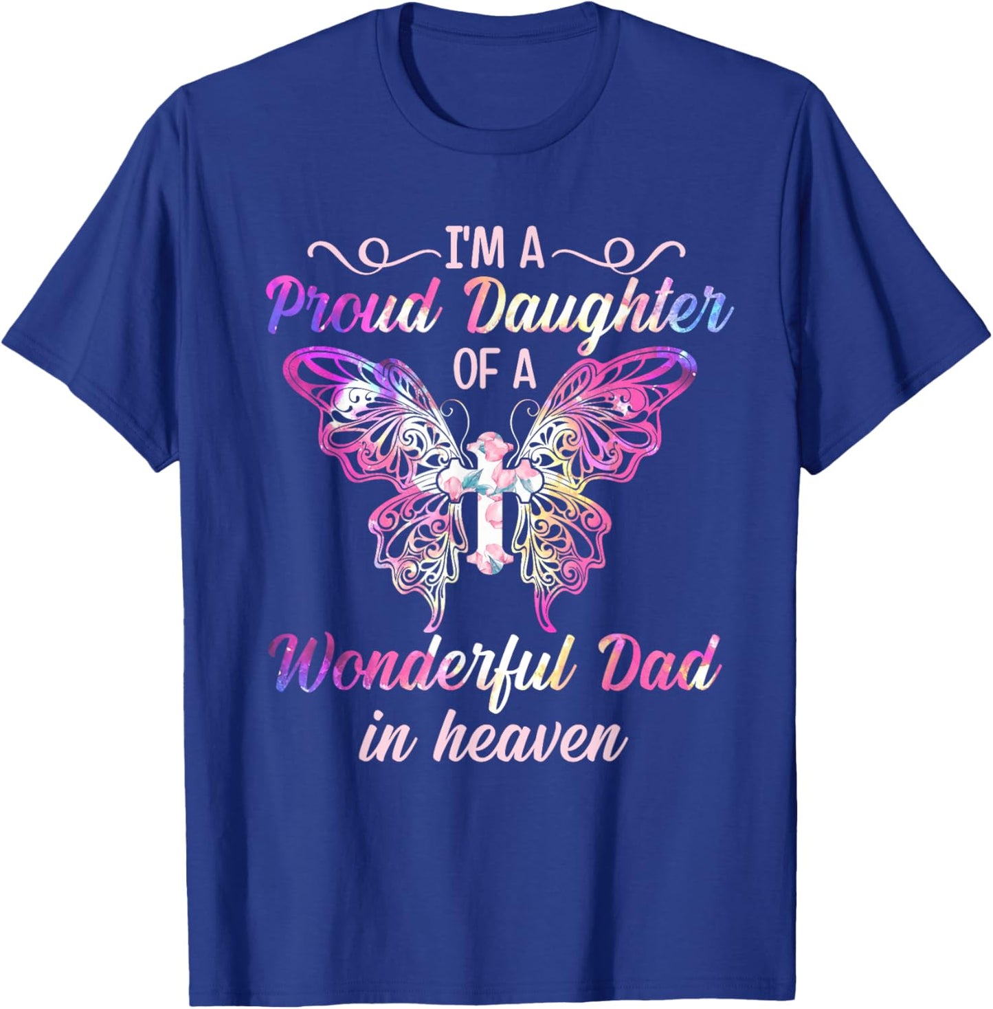 I'm A Proud Daughter Of Wonderful Dad In Heaven Cross T-Shirt - T-Shirt | Royal