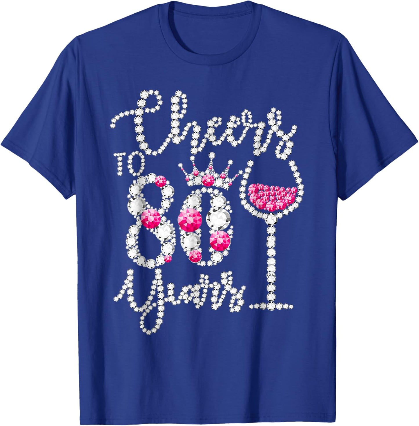 Cheers To 80 Years Old Happy 80th Birthday Queen Drink Wine T-Shirt - T-Shirt | Royal