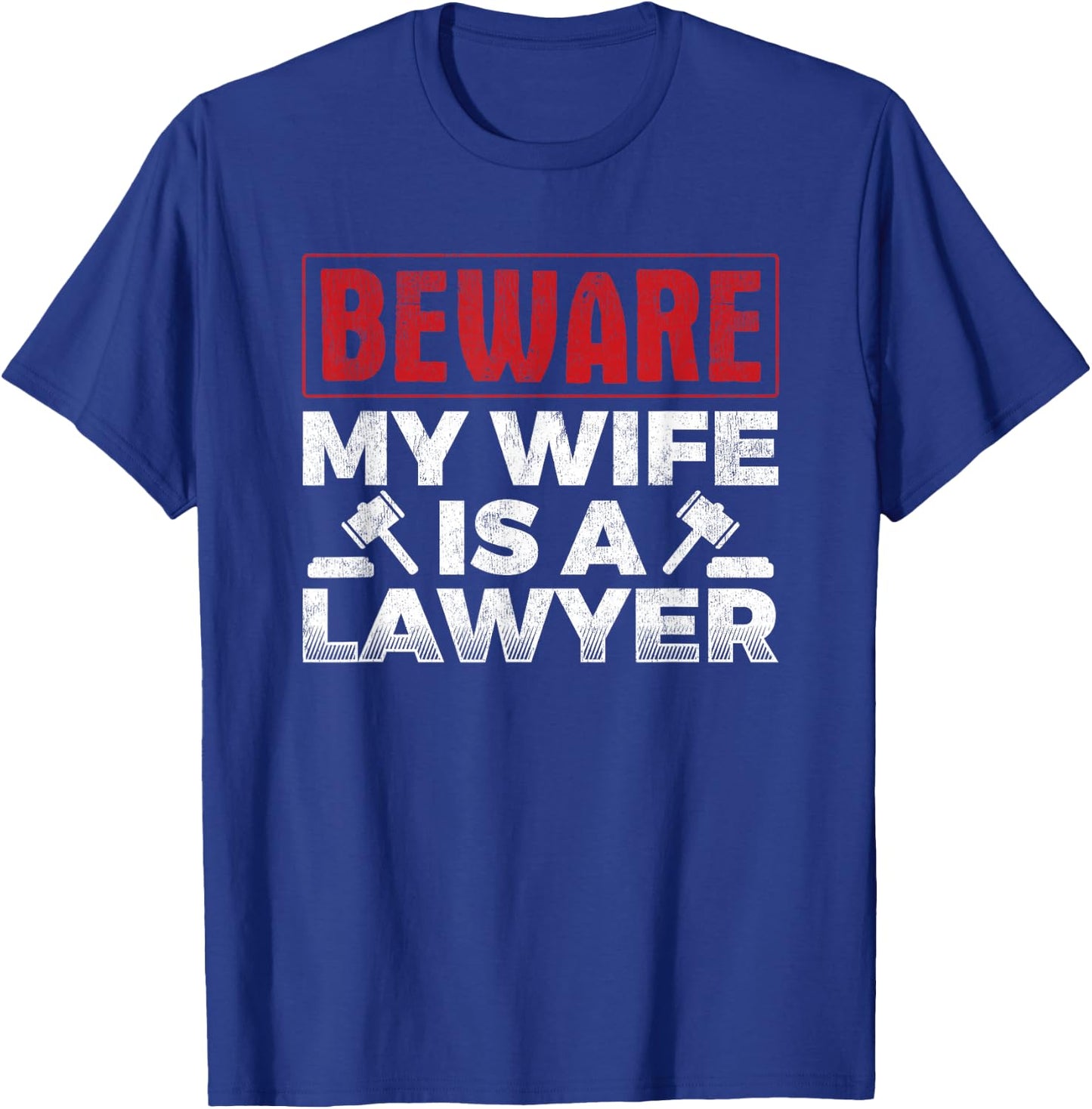 Beware My Wife Is A Lawyer Attorney Legal Counsel Paralegal T-Shirt - T-Shirt | Royal