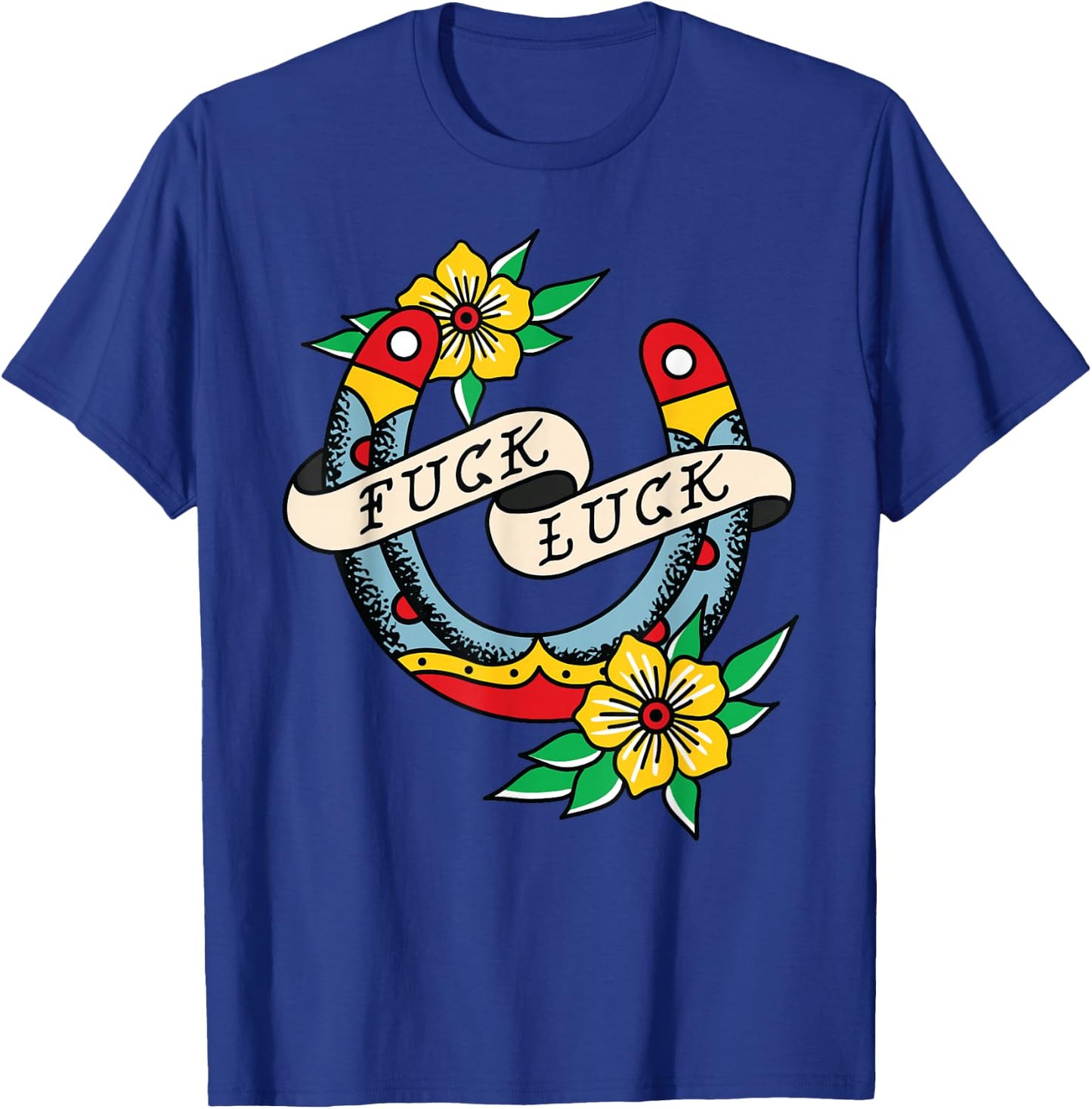 Fuck Luck Horseshoe American Traditional Tattoo Flash Alt T-Shirt - T-Shirt | Royal