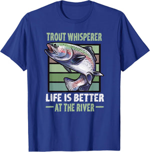 Trout Whisperer Life is better at the River Fly Fishing T-Shirt - T-Shirt | Royal