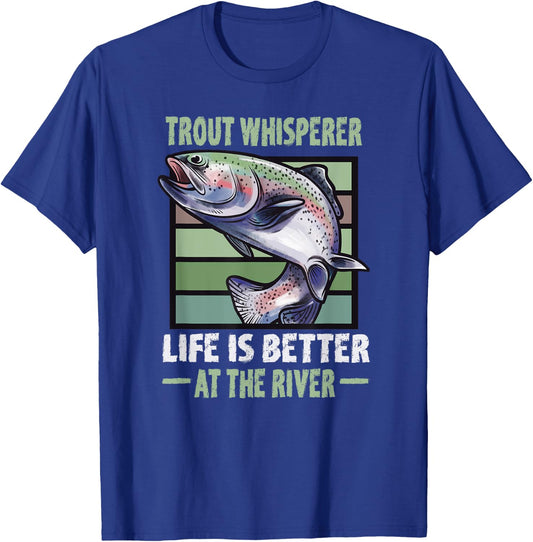 Trout Whisperer Life is better at the River Fly Fishing T-Shirt - T-Shirt | Royal