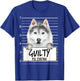 Funny Siberian Husky Mugshot Guilty Dog T-Shirt - T-Shirt | Royal