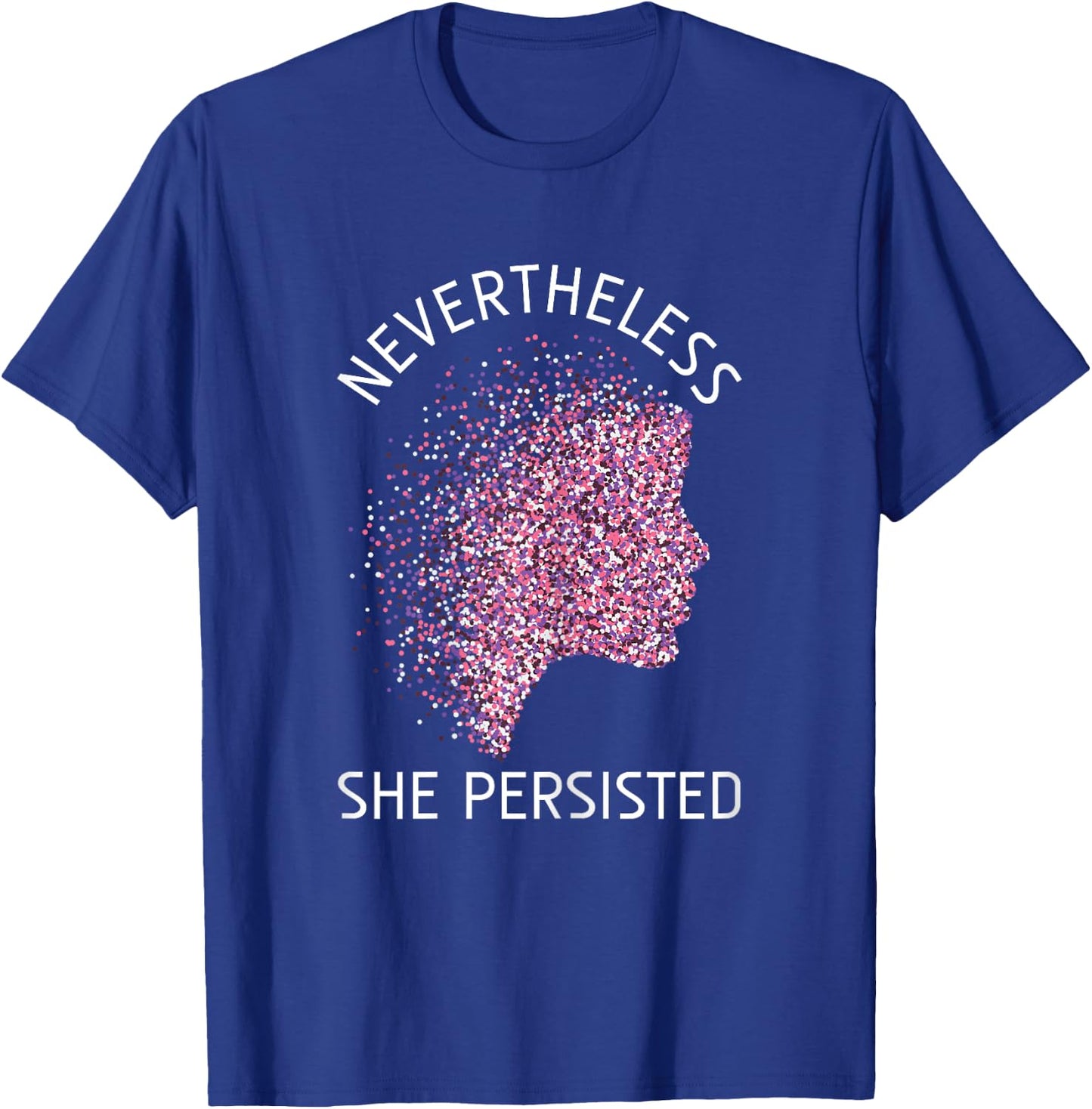 Nevertheless She Persisted Gift Feminism Feminist T-Shirt - T-Shirt | Royal