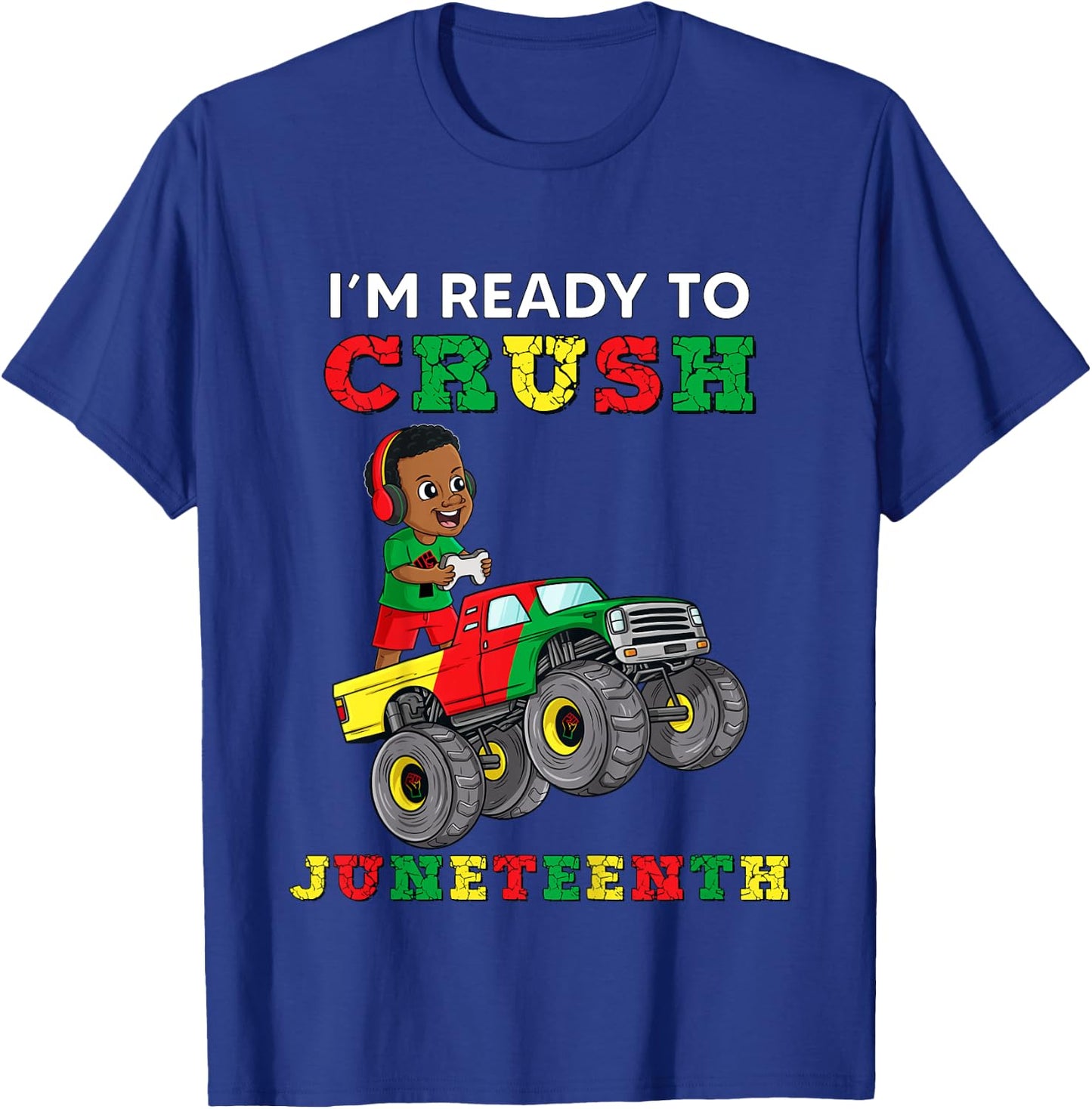 Kids I'm Ready To Crush Juneteenth Funny Gamer Boys Toddler Truck T-Shirt - T-Shirt | Royal