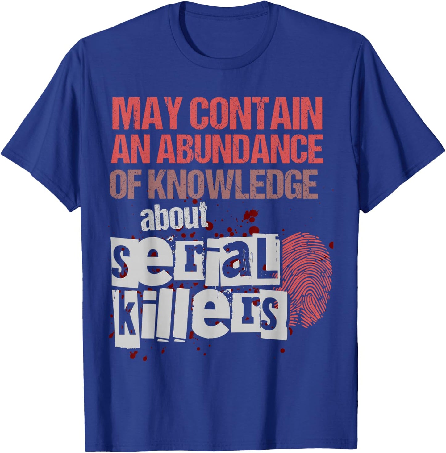 May Contain An Abundance Of Knowledge Shirt Funny True Crime T-Shirt - T-Shirt | Royal