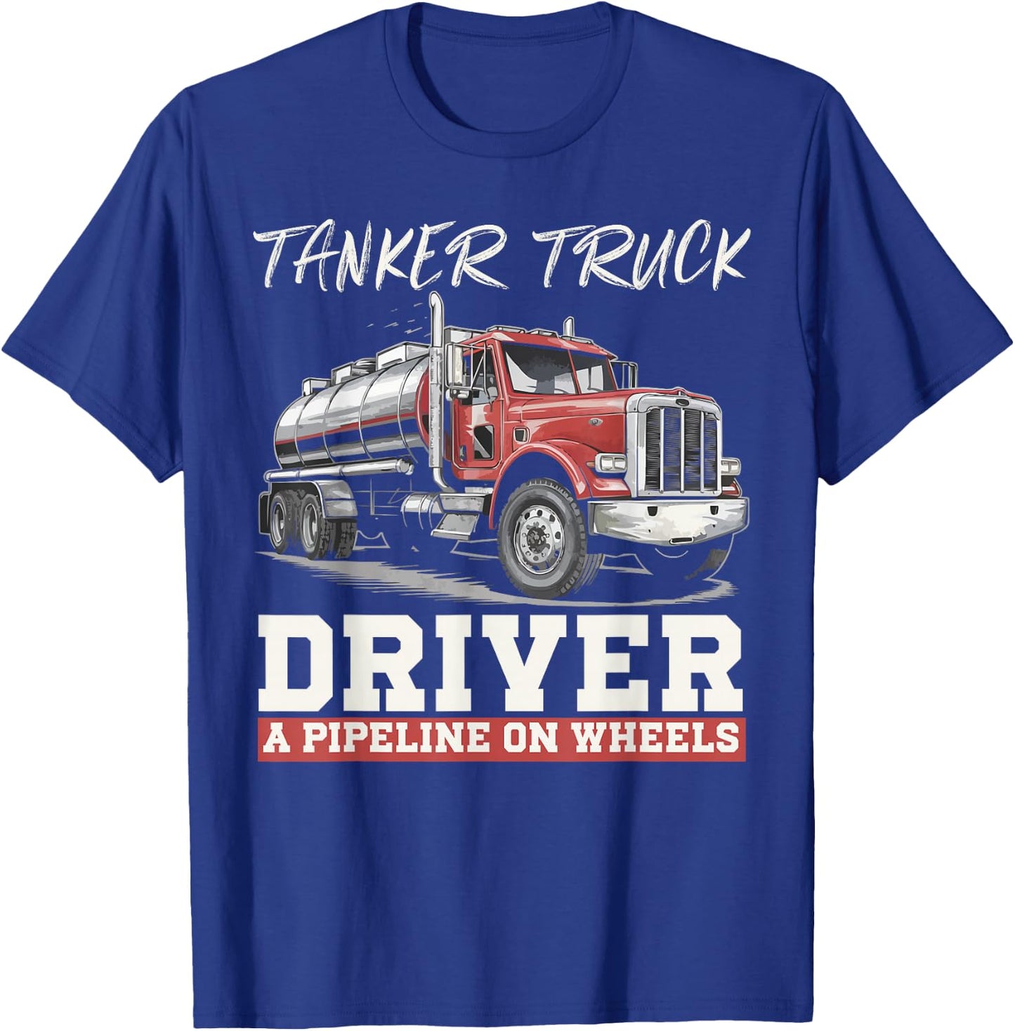 Tanker Truck Driving Truck Driver Proud Trucker T-Shirt - T-Shirt | Royal