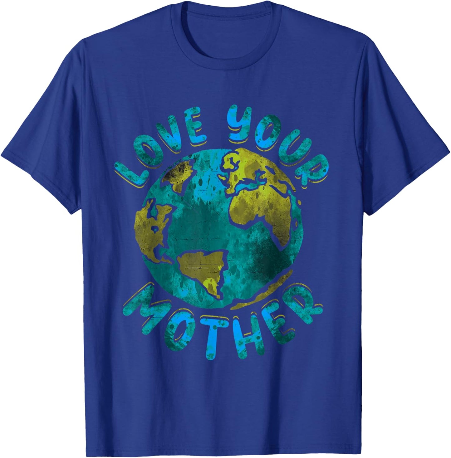 Love Your Mother Earth Day Environmental Awareness T-Shirt - T-Shirt | Royal