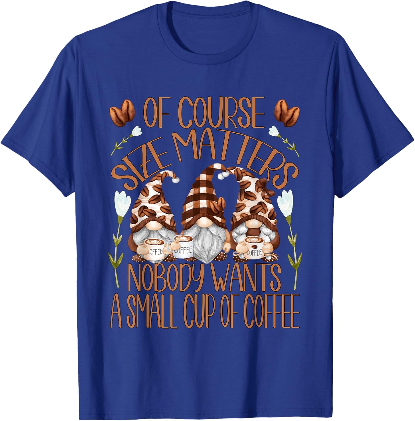 Funny Coffee Lover Quote Who Loves Coffee & Gnomes T-Shirt - T-Shirt | Royal