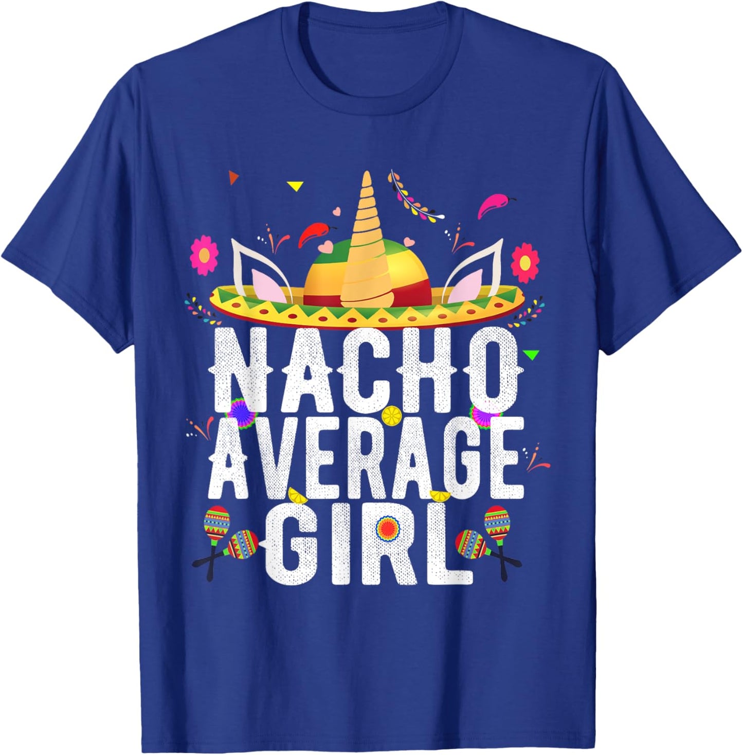 Nacho Average Girl Unicorn Mexican Sombrero 5th Of May T-Shirt - T-Shirt | Royal