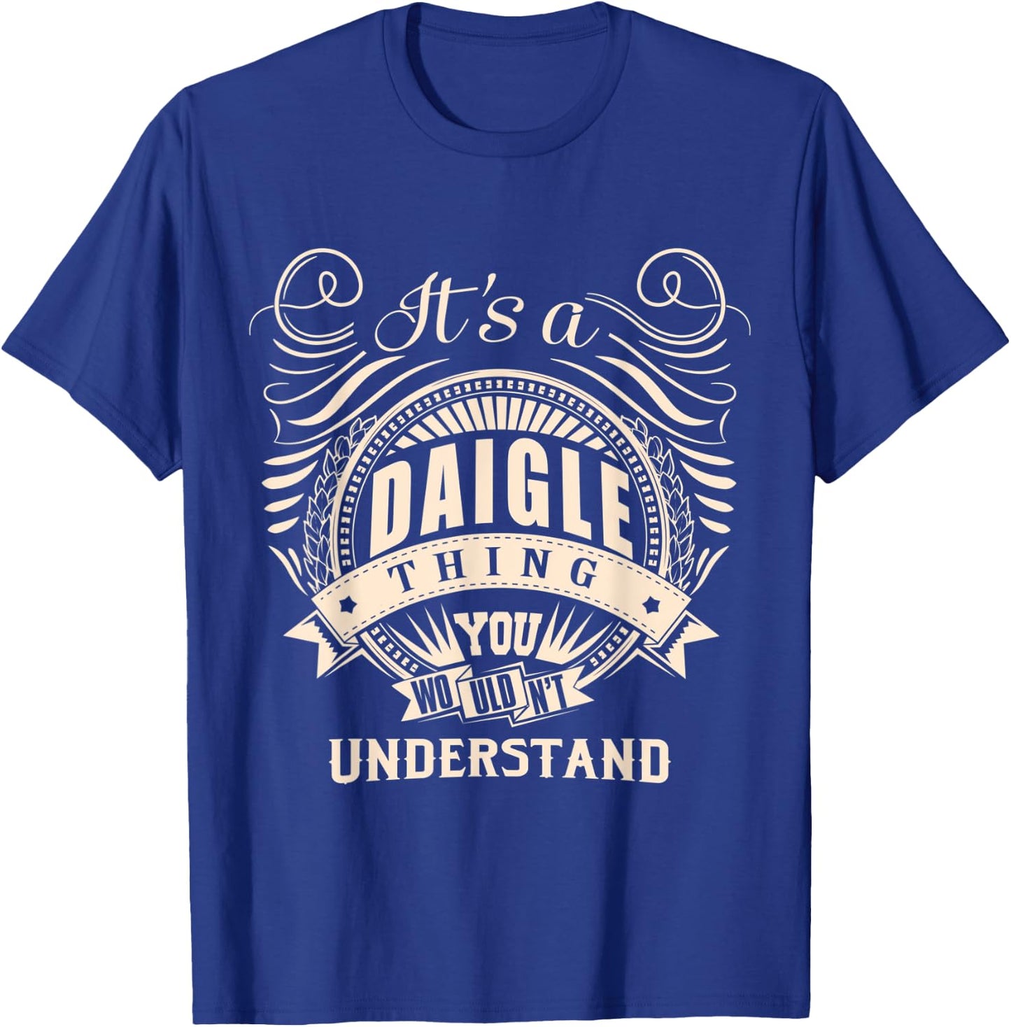 It's a DAIGLE thing you wouldn't understand Gifts T-Shirt - T-Shirt | Royal