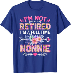I'm Not Retired I'm A Full Time Nonnie Mother's Day T-Shirt - T-Shirt | Royal