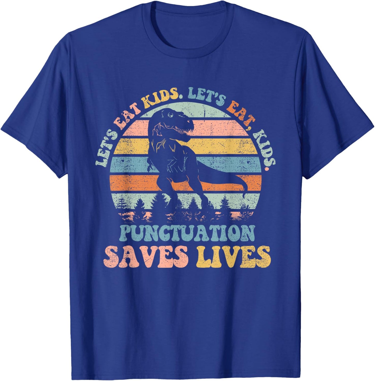 Let's Eat Kids Punctuation Saves Lives Funny Grammar Dino T-Shirt - T-Shirt | Royal