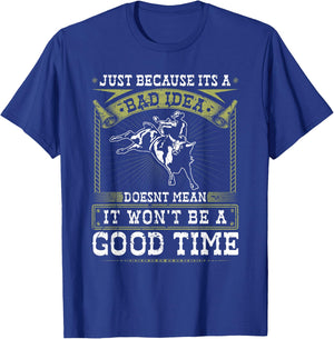 Jaripeos Bullriding Gear Wild West Country Outfits Bull Riding Bad Idea Good Time Rodeo Quote Bull Rider T-Shirt - T-Shirt | Royal