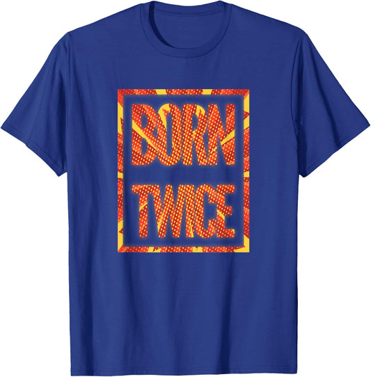 Born Twice Shirt T-Shirt - T-Shirt | Royal