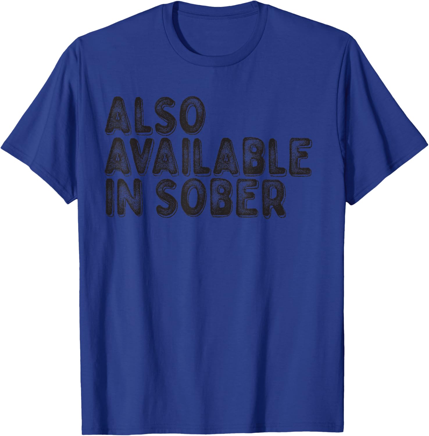 Also Available in Sober T-Shirt - T-Shirt | Royal