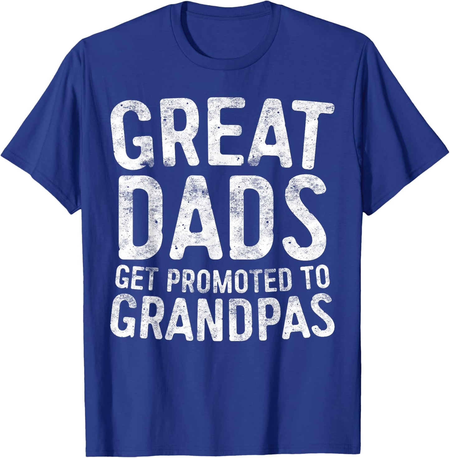 Great Dads Get Promoted To Grandpas Shirt Men Fathers Day T-Shirt - T-Shirt | Royal