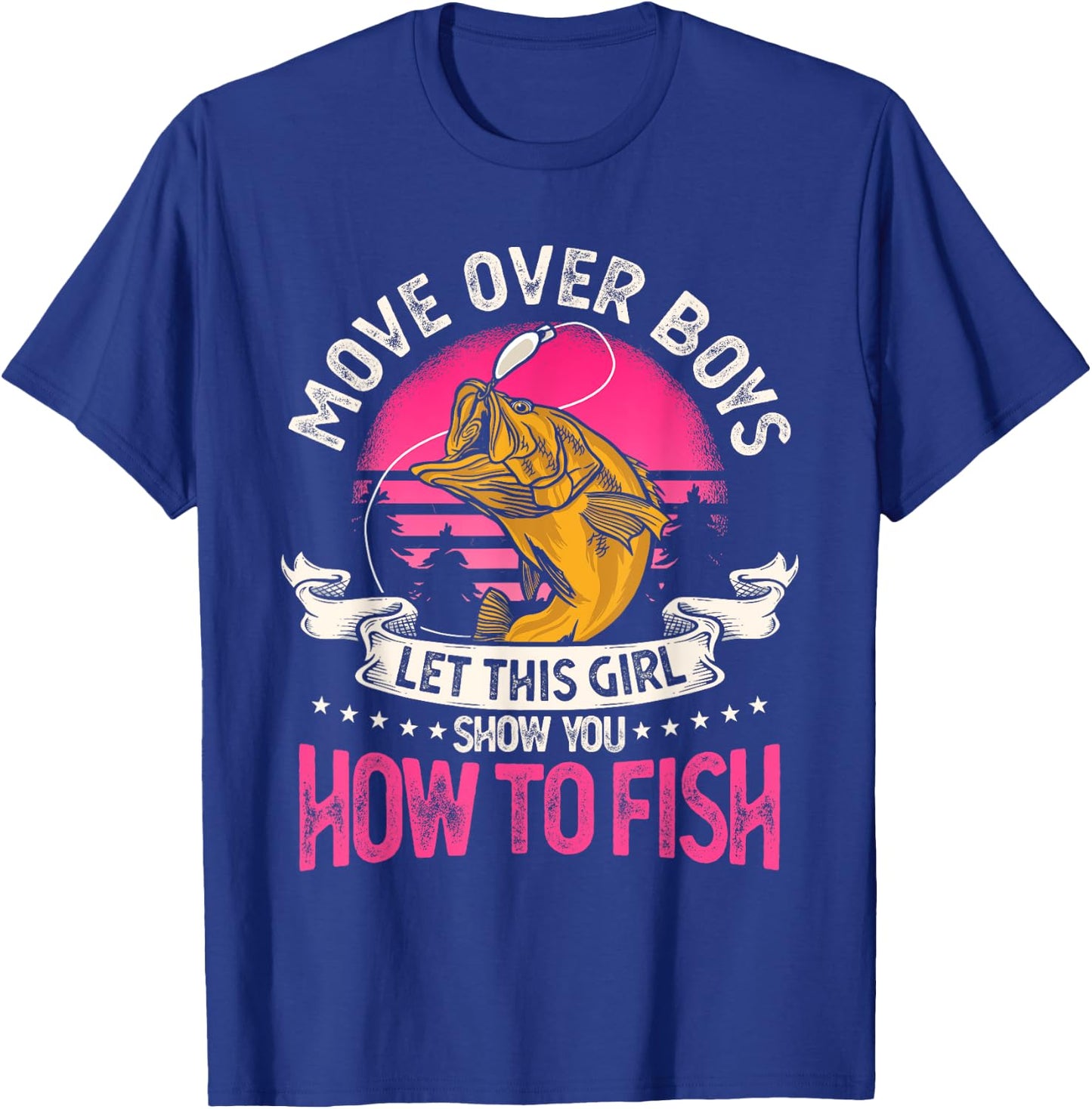 Move Over Boys Let This Girl Show You How To Fish T-Shirt - T-Shirt | Royal