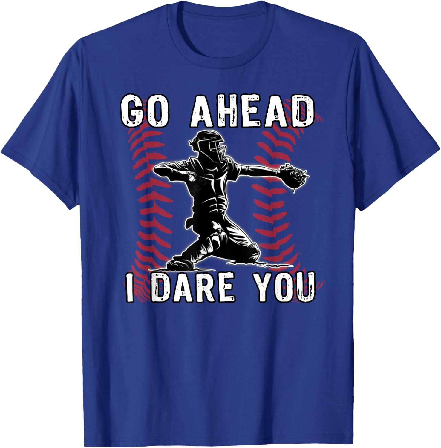 Baseball Catcher Go Ahead I Dare You T-Shirt - T-Shirt | Royal