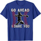 Baseball Catcher Go Ahead I Dare You T-Shirt - T-Shirt | Royal