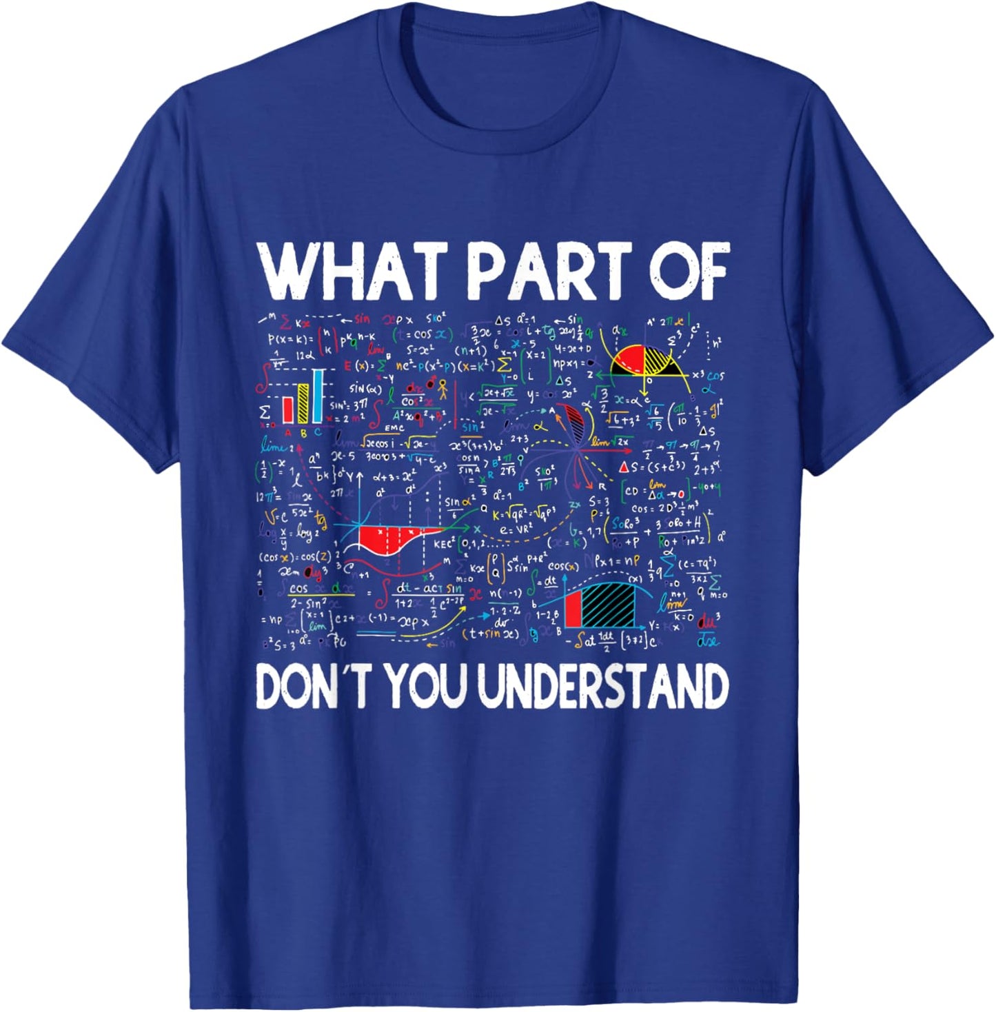 What Part Of Don't You Understand Funny Math Teacher Themed Men Women Kids T-Shirt - T-Shirt | Royal