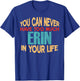 Funny Erin Personalized First Name Joke Item T-Shirt - T-Shirt | Royal