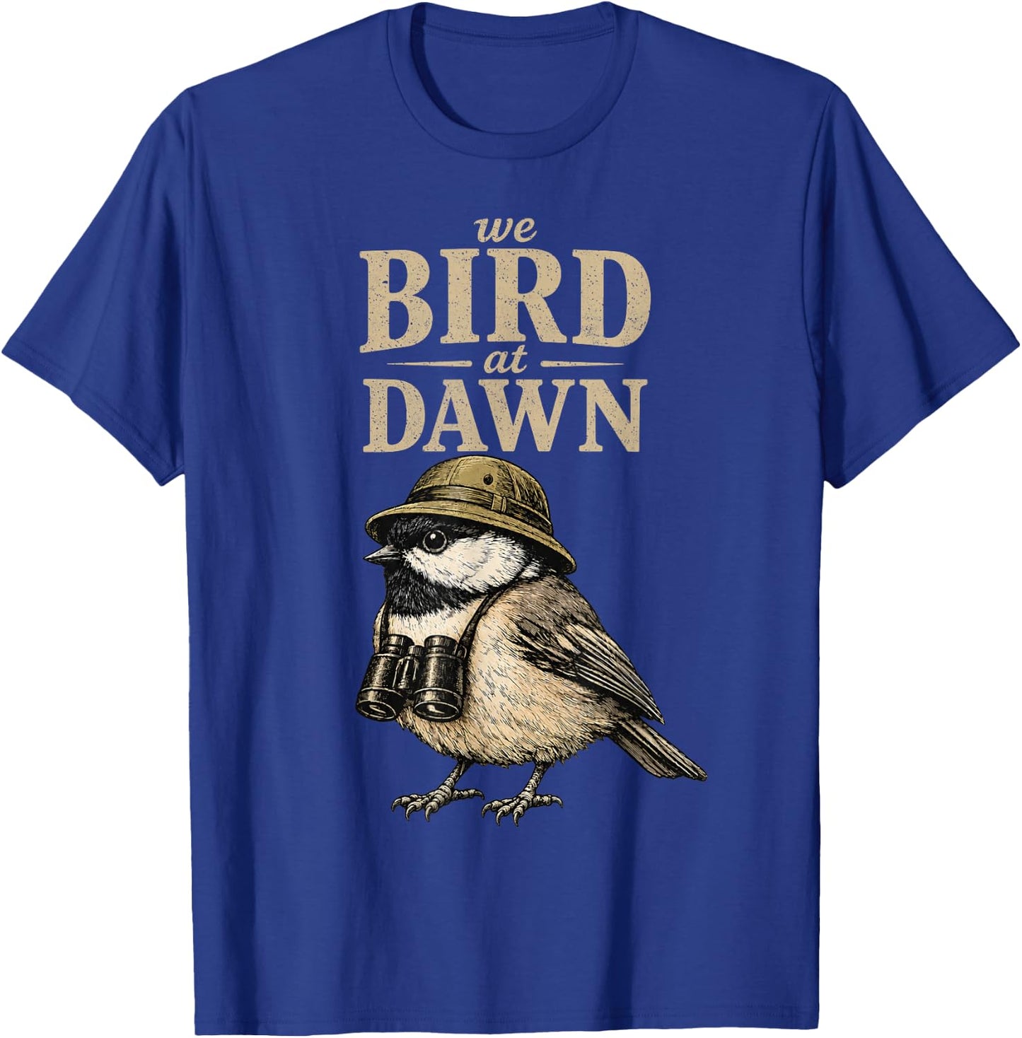 We Bird At Dawn Funny Birdwatching T-Shirt - T-Shirt | Royal