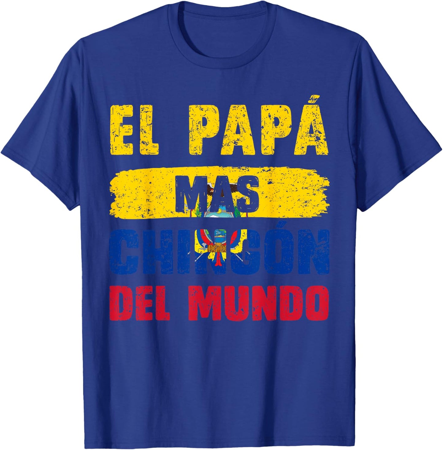El Papá Mas Chingón Del Mundo Ecuador Flag Ecuadorian Dad T-Shirt - T-Shirt | Royal