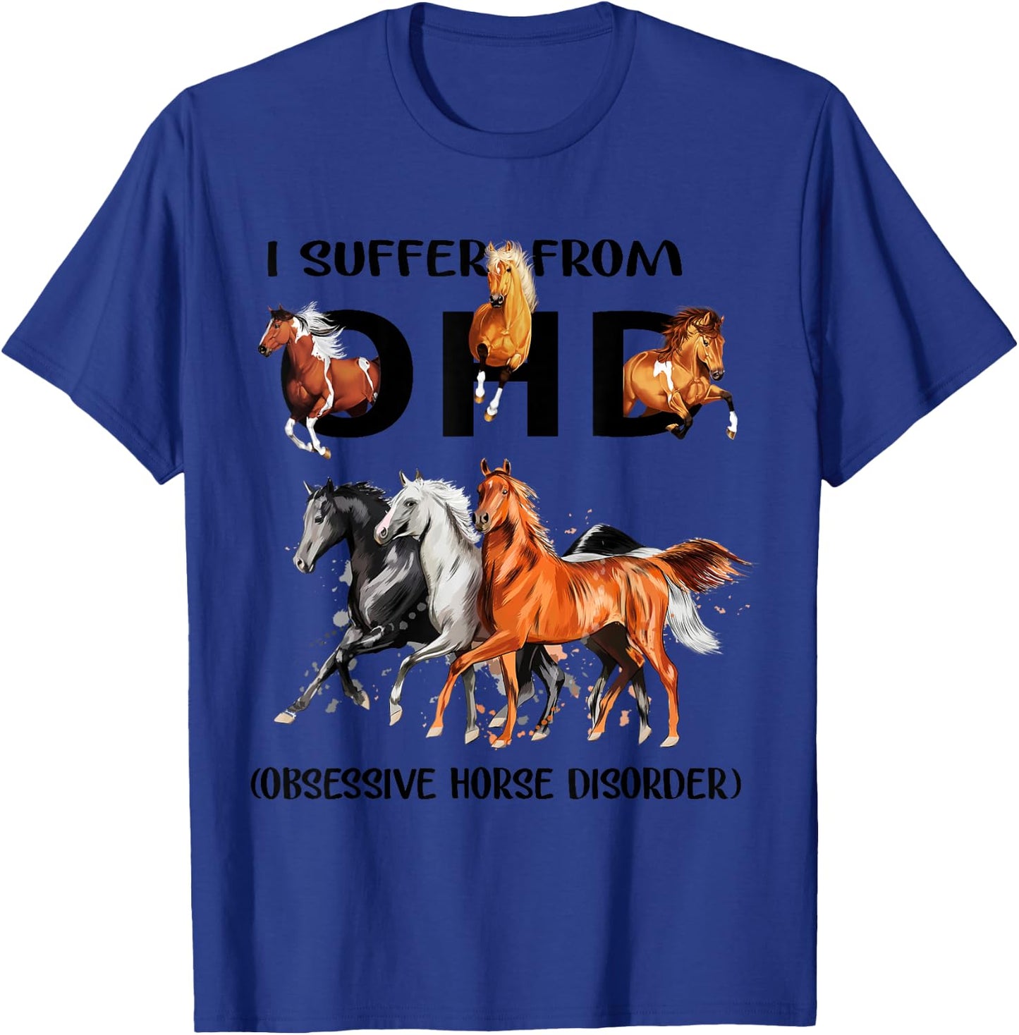 Funny Horses I Suffer From OHD Obsessive Horse Disorder T-Shirt - T-Shirt | Royal