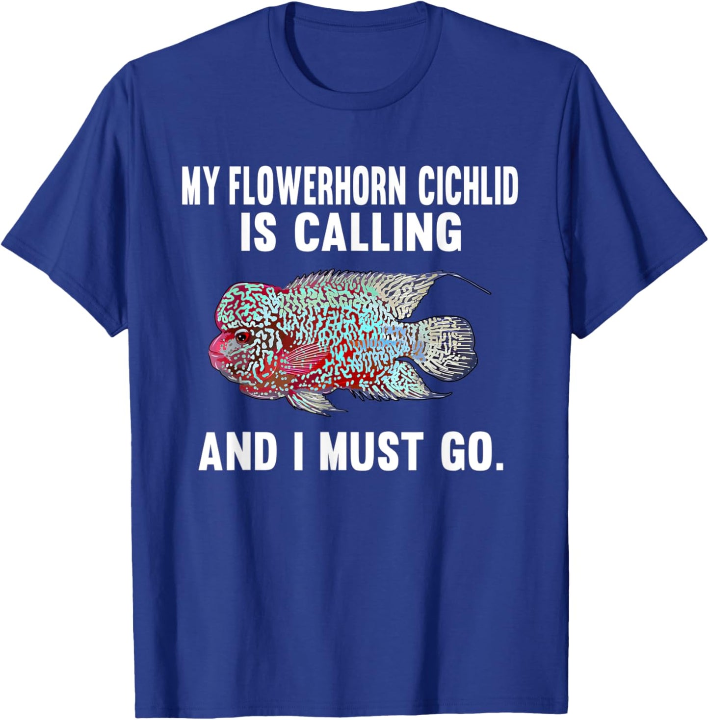 My Flowerhorn Cichlids Is Calling And I Must Go Funny Fish T-Shirt - T-Shirt | Royal