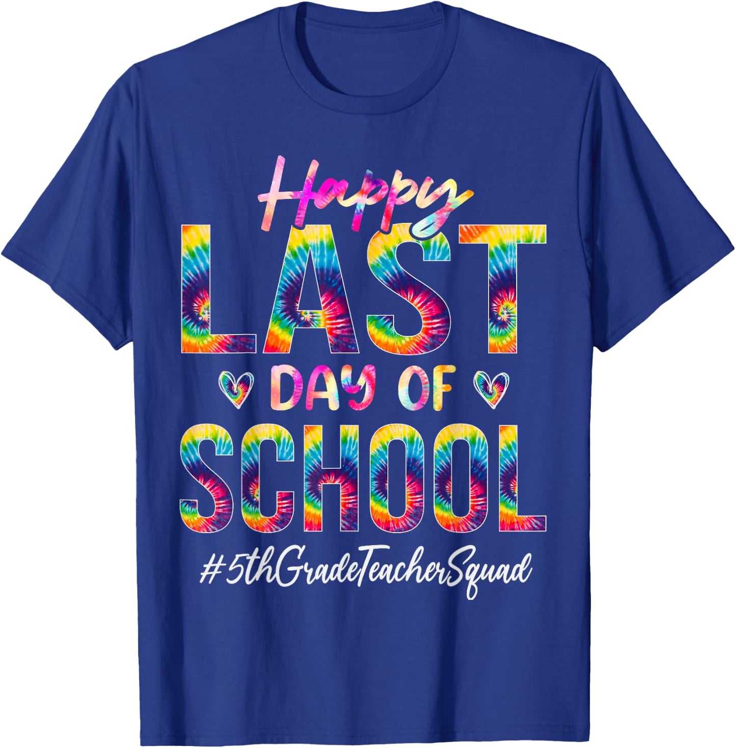 5th Grade Teacher Squad Happy Last Day of School Tie Dye Women T-Shirt - T-Shirt | Royal