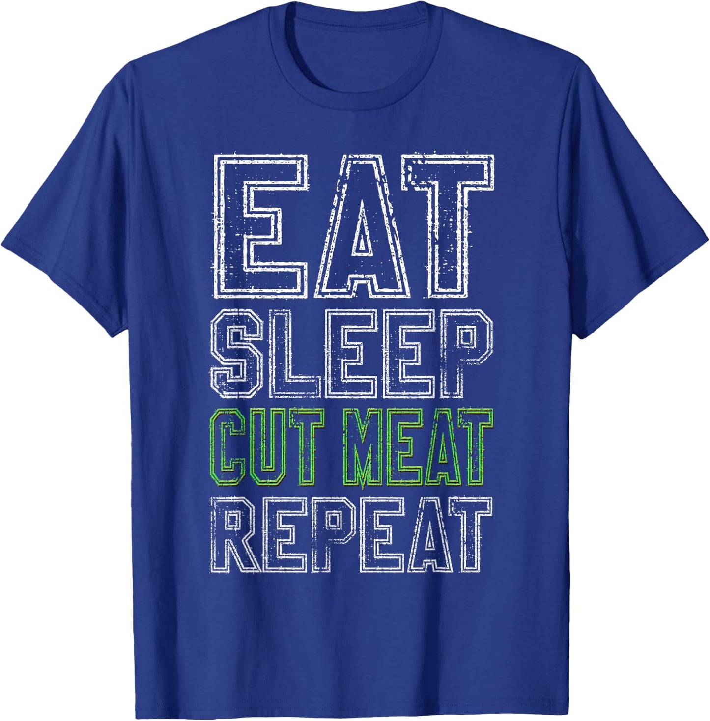 Eat Sleep Cut Meat Repeat Funny Butcher Gift T-Shirt - T-Shirt | Royal
