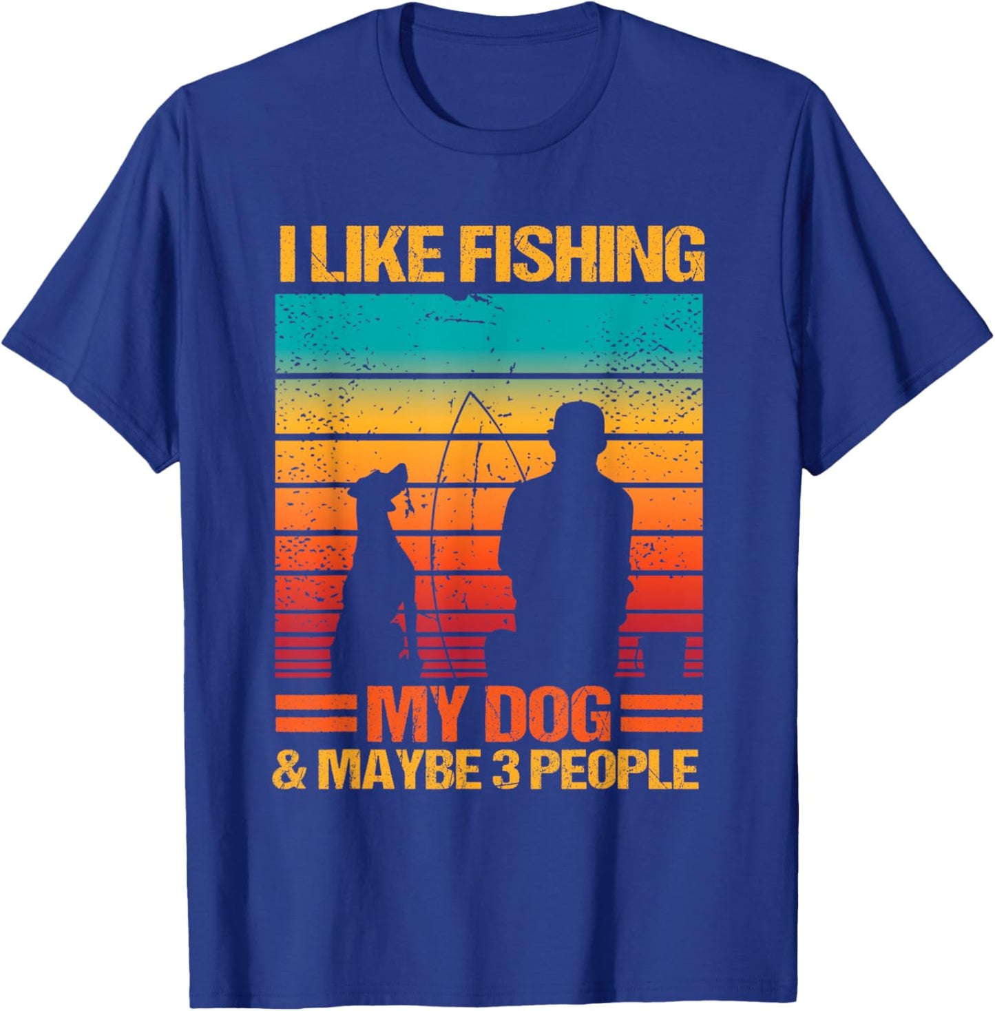 I Like Fishing My Dog And Maybe 3 People Funny Sarcasm T-Shirt - T-Shirt | Royal