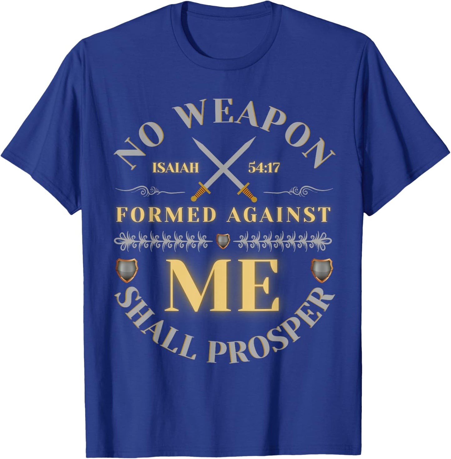 No Weapon Form Against Me Shall Prosper Cute Christian T-Shirt - T-Shirt | Royal