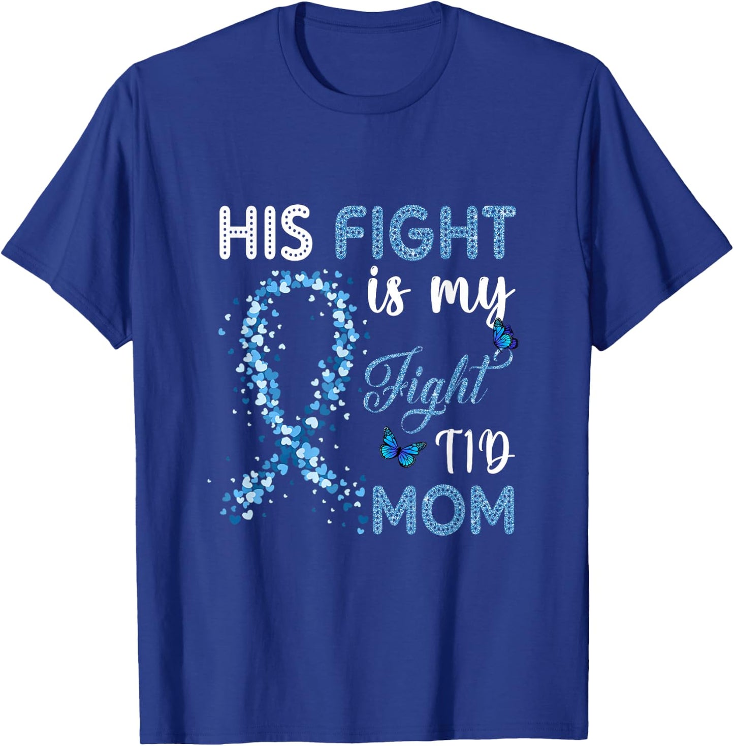 His Fight is My Fight T1D Mom Diabetes Awareness T-Shirt - T-Shirt | Royal
