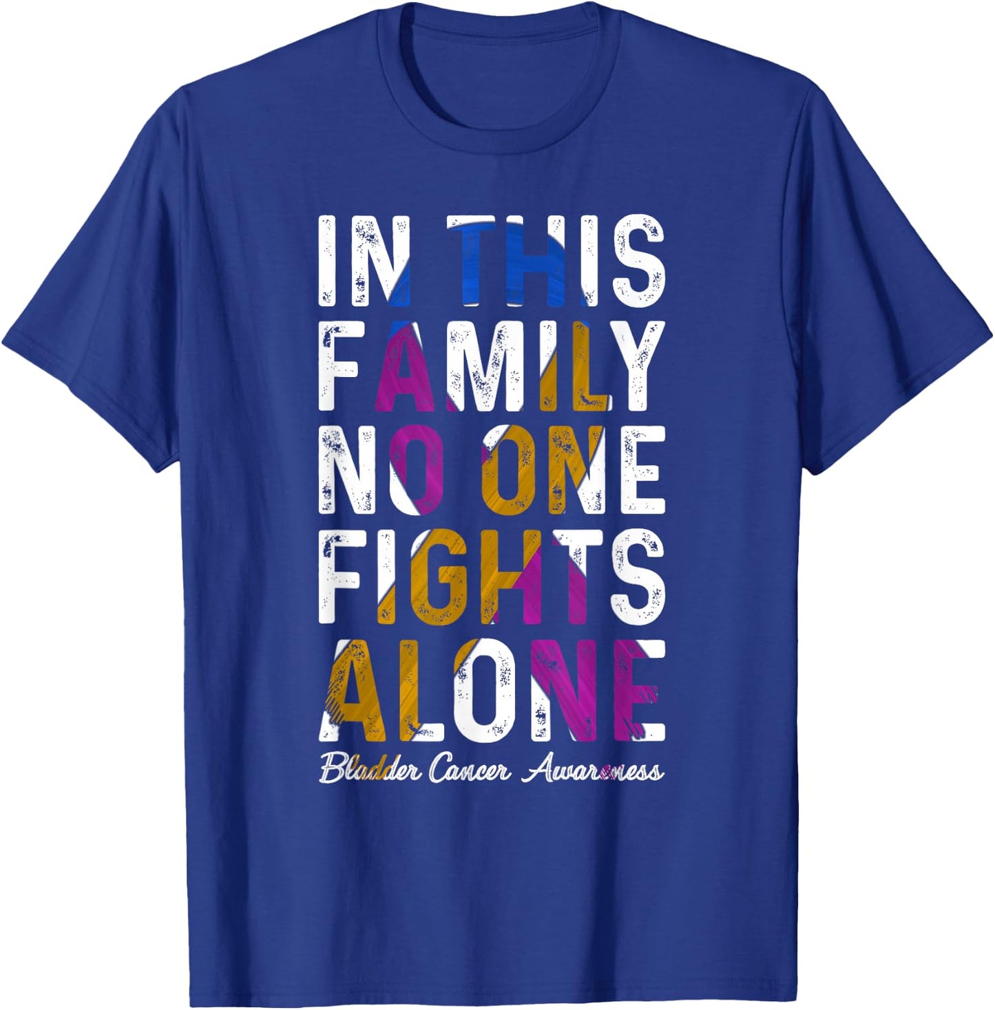 In This Family No One Fight Alone Bladder Cancer Awareness T-Shirt - T-Shirt | Royal