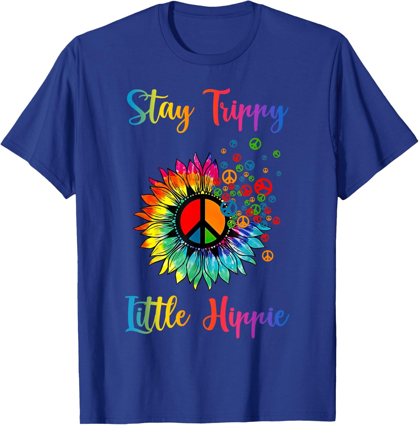 Stay Trippy Little Hippie Tie Dye Sunflower Peace Sign T-Shirt - T-Shirt | Royal