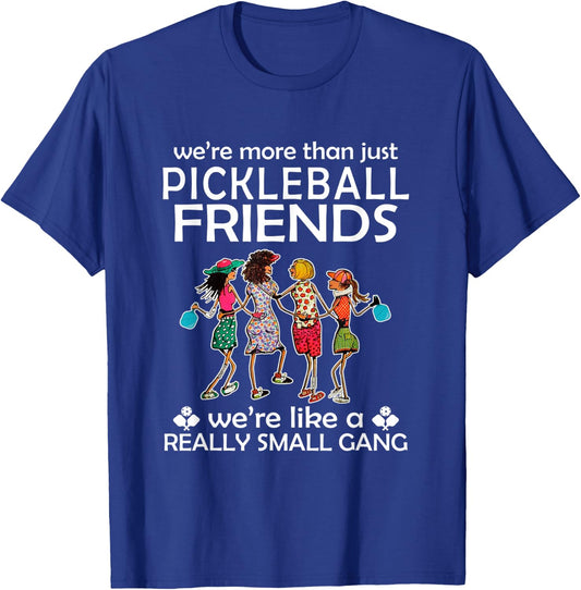 Pickleball We're more than just Friends we're like a really T-Shirt - T-Shirt | Royal