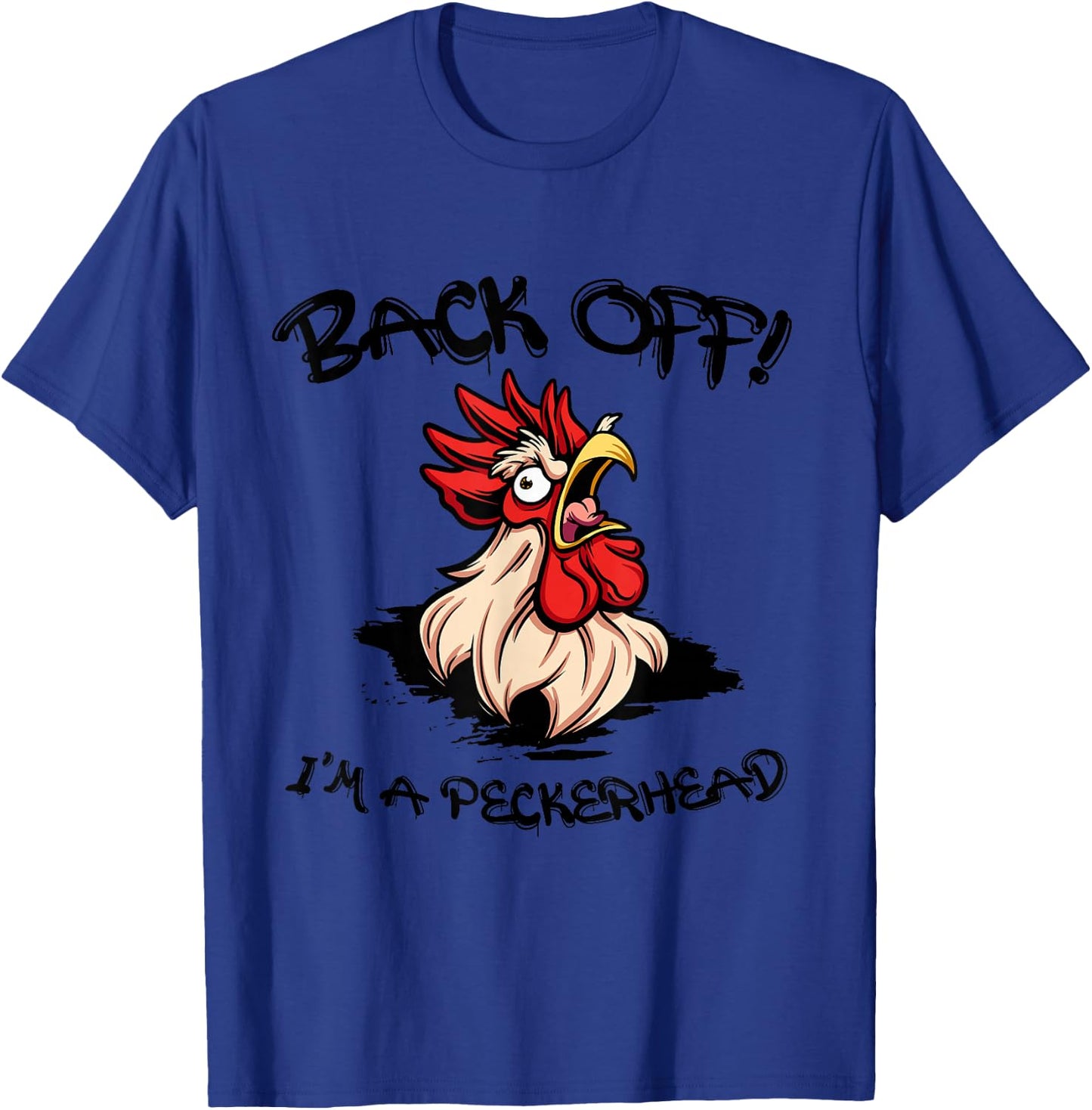 Funny Chicken Rooster Aggressive Poultry Apparel Back Off I'm A Peckerhead Angry Rooster Grey 3X-Large Classic Fit Short Sleeve T-Shirt - T-Shirt | Royal