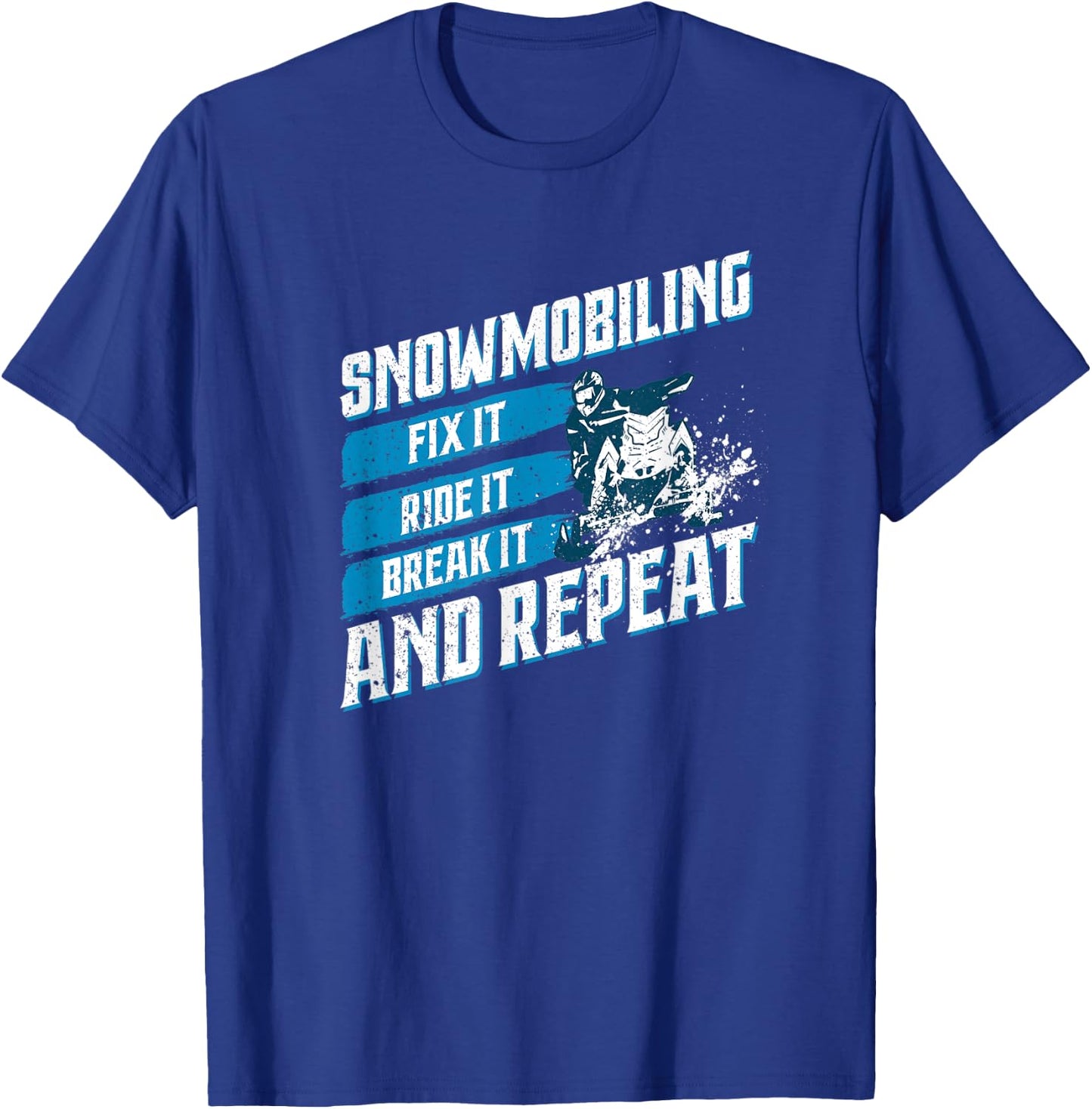 Snowmobile Fix It Ride It Break It Winter Sports Motor Sled T-Shirt - T-Shirt | Royal