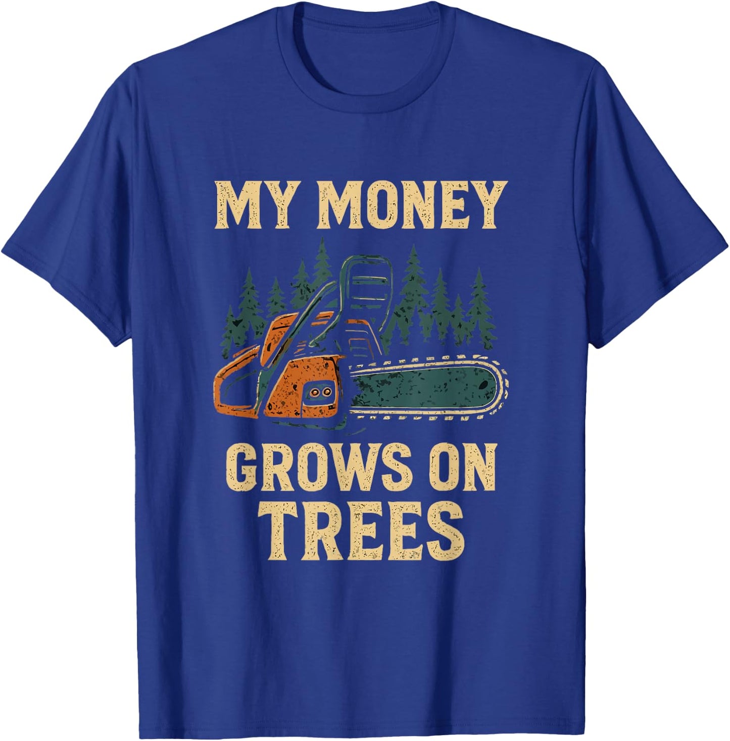 My Money Grows On Trees Arborist Woodworker Chainsaw Dad Men T-Shirt - T-Shirt | Royal