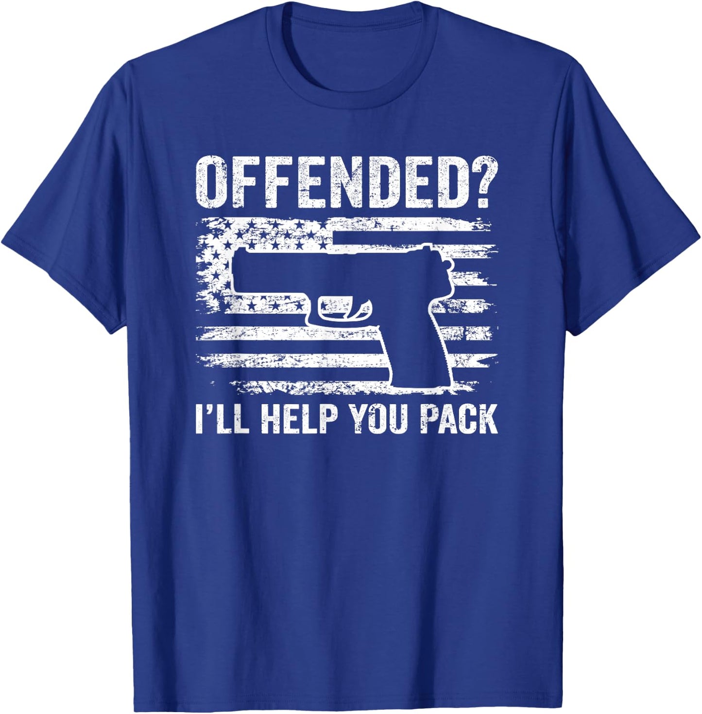 Offended I'll Help You Pack - Patriotic Pistol Funny Pro Gun T-Shirt - T-Shirt | Royal