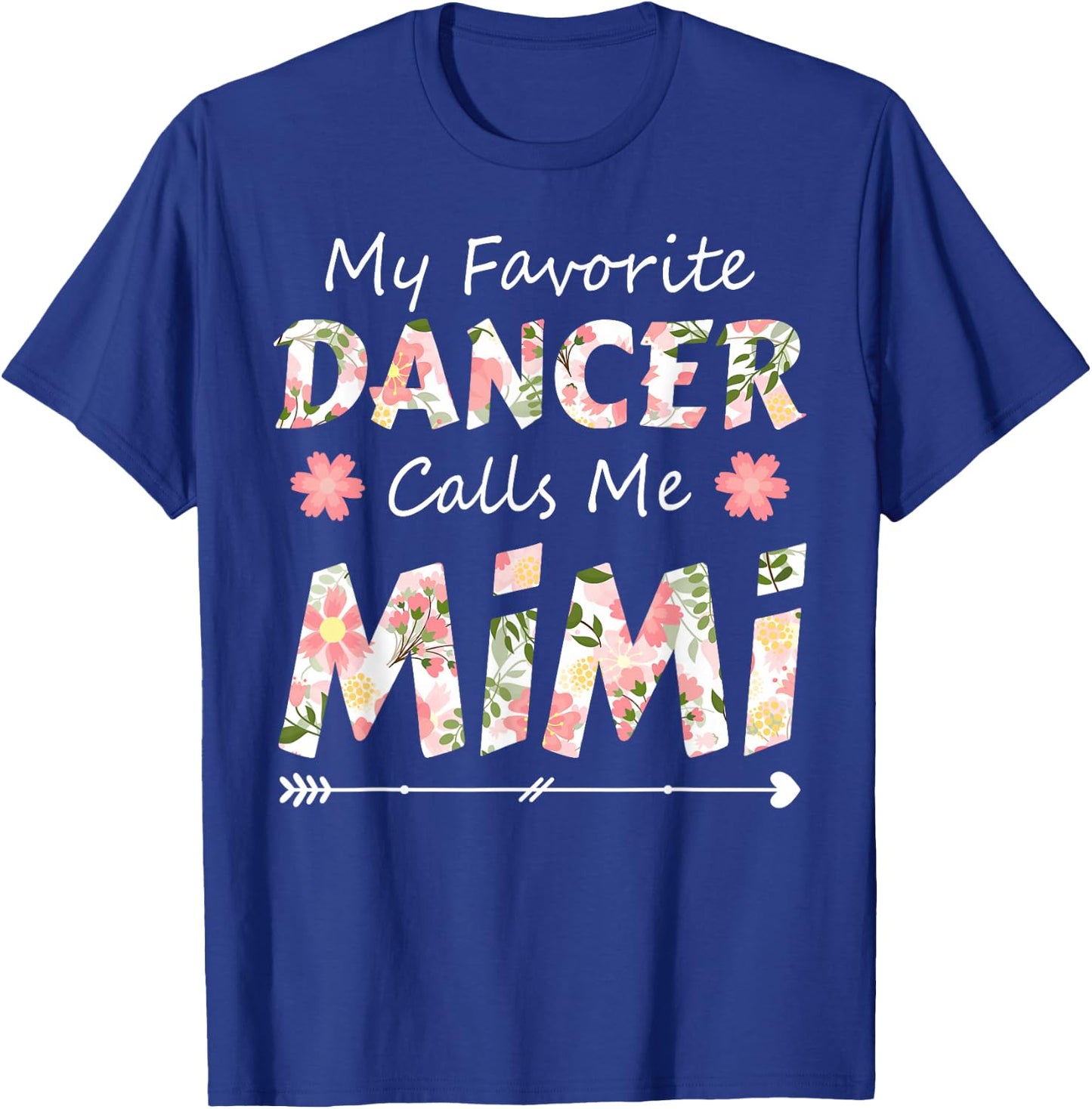 My Favorite Dancer Calls Me Mimi Flower Dancing T-Shirt - T-Shirt | Royal