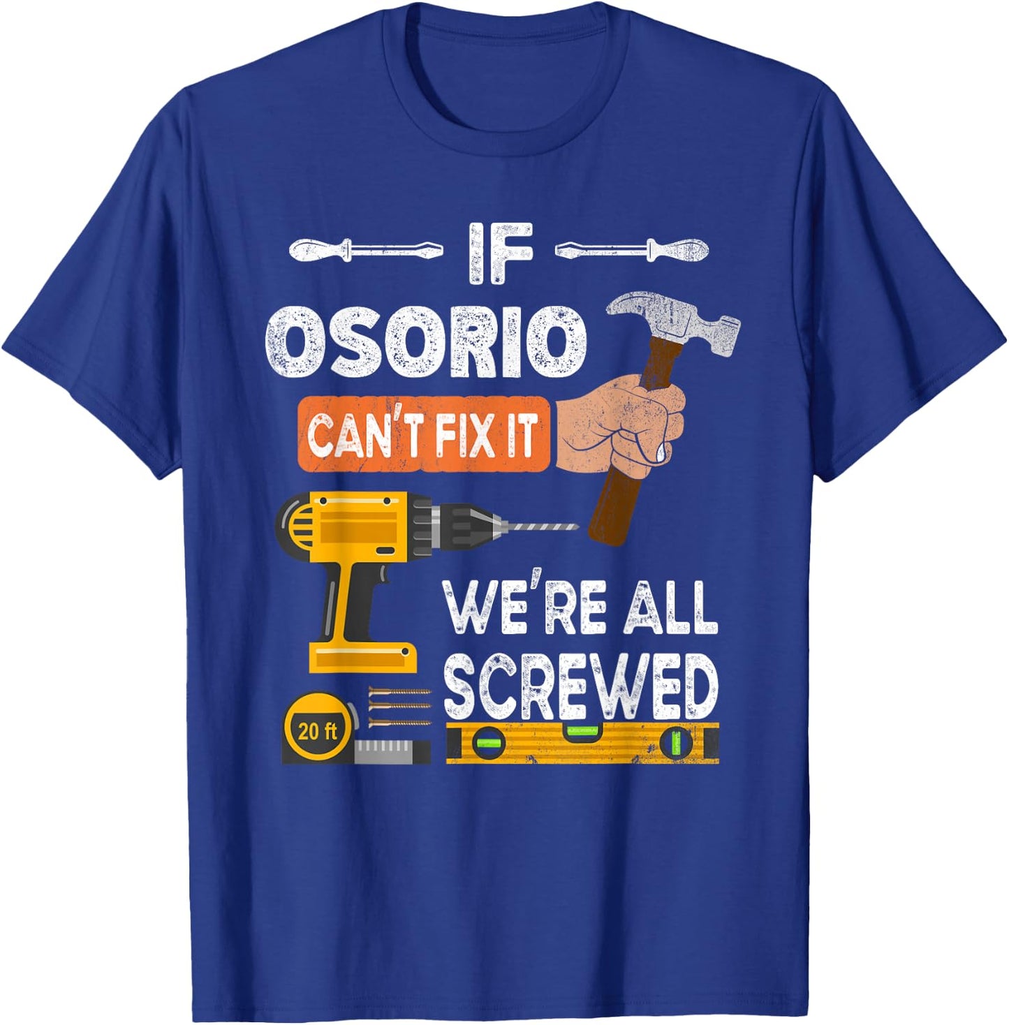 Funny if Osorio can't fix it no one can handyman woodworker T-Shirt - T-Shirt | Royal