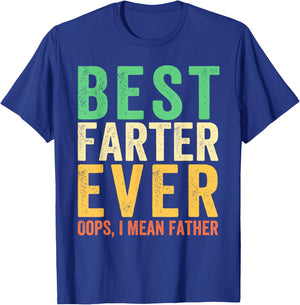Best Farter Ever. Oops, I Mean Father Funny Dad Father's Day T-Shirt - T-Shirt | Royal