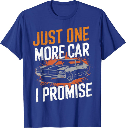 Just One More Car I Promise Automobile Enthusiast Mechanic T-Shirt - T-Shirt | Royal