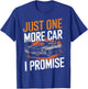 Just One More Car I Promise Automobile Enthusiast Mechanic T-Shirt - T-Shirt | Royal