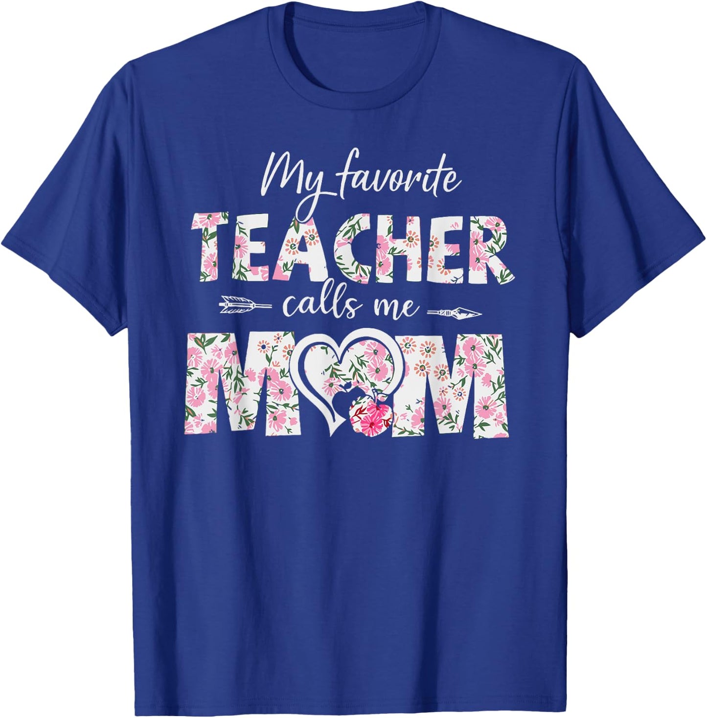 Mothers Day My Favorite Teacher Calls Me Mom Gifts Women Mom T-Shirt - T-Shirt | Royal